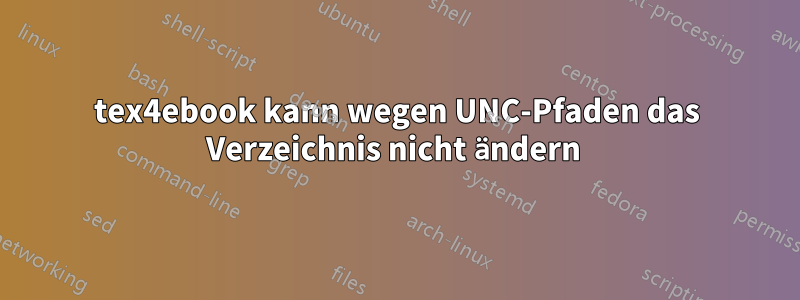 tex4ebook kann wegen UNC-Pfaden das Verzeichnis nicht ändern 