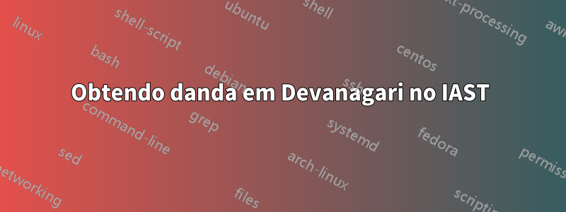 Obtendo danda em Devanagari no IAST