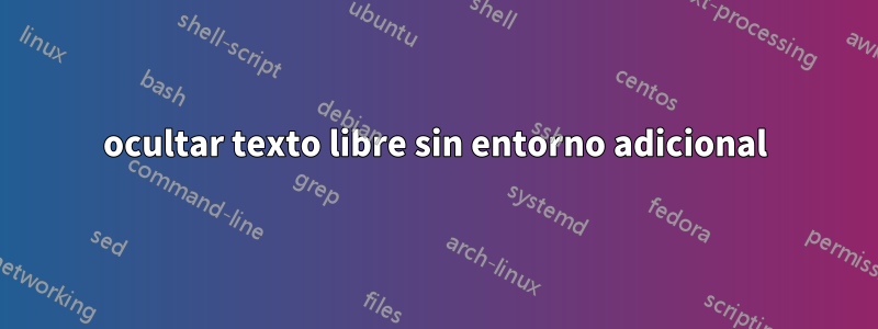 ocultar texto libre sin entorno adicional