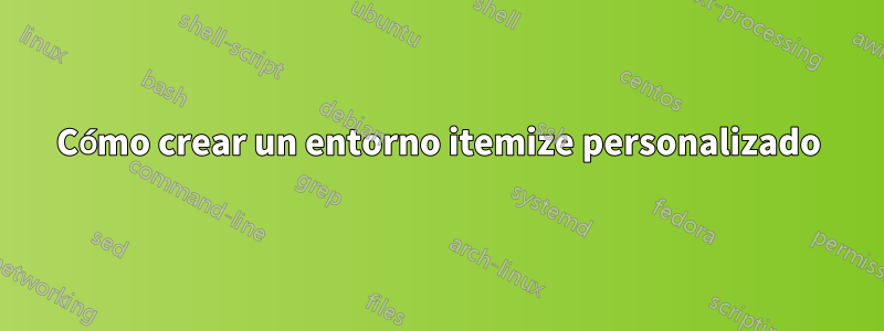 Cómo crear un entorno itemize personalizado