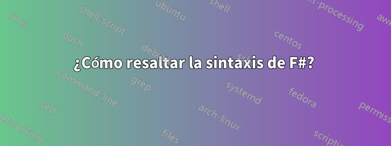 ¿Cómo resaltar la sintaxis de F#?