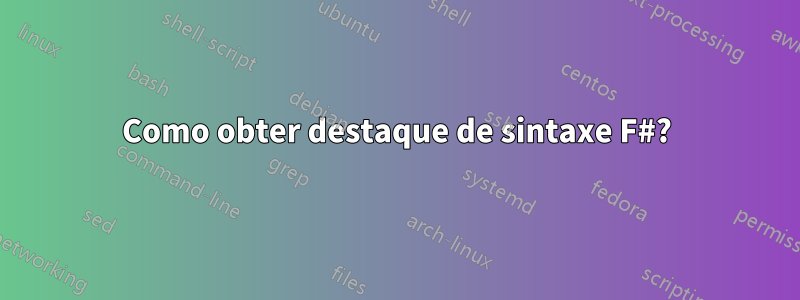 Como obter destaque de sintaxe F#?