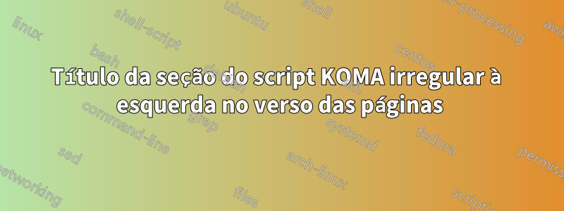 Título da seção do script KOMA irregular à esquerda no verso das páginas
