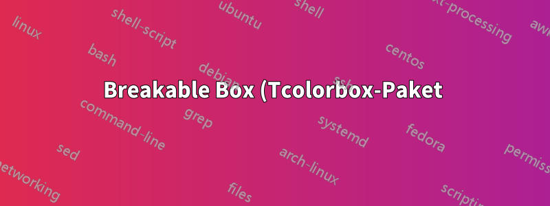 Breakable Box (Tcolorbox-Paket) mit Babel ausgeben (Layout=Grafik)