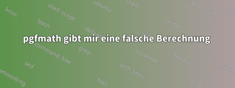 pgfmath gibt mir eine falsche Berechnung