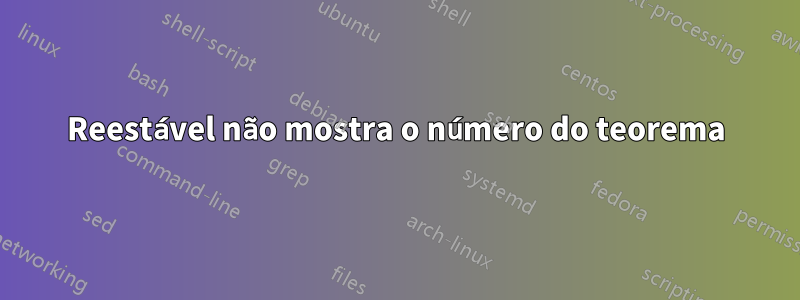 Reestável não mostra o número do teorema