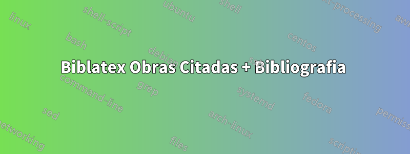Biblatex Obras Citadas + Bibliografia