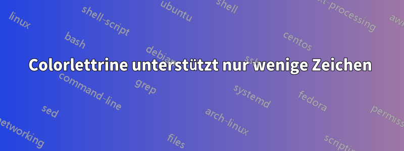Colorlettrine unterstützt nur wenige Zeichen