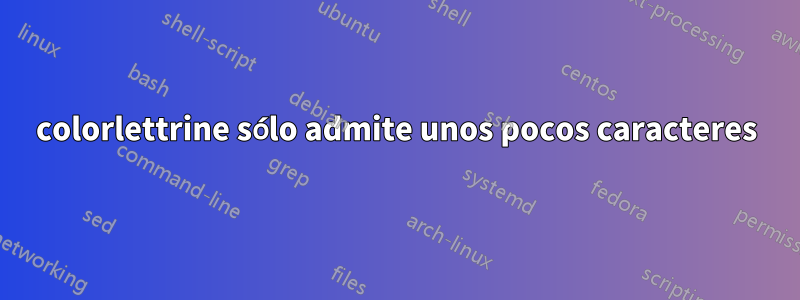 colorlettrine sólo admite unos pocos caracteres