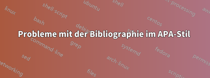Probleme mit der Bibliographie im APA-Stil