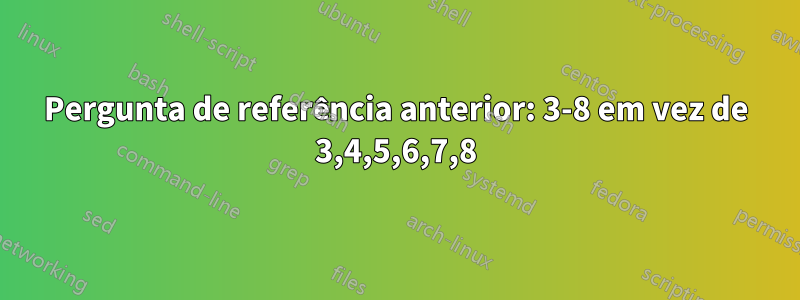 Pergunta de referência anterior: 3-8 em vez de 3,4,5,6,7,8