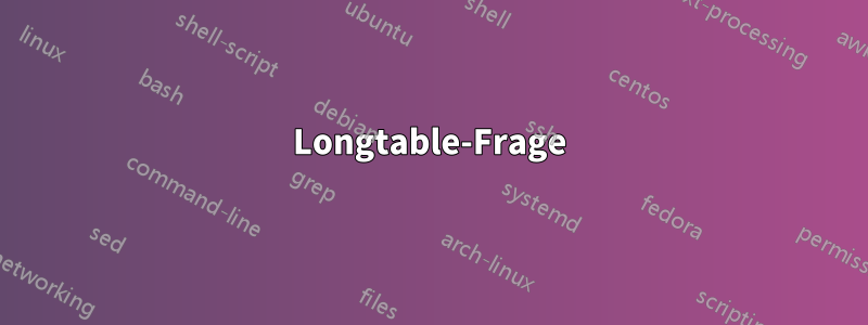 Longtable-Frage