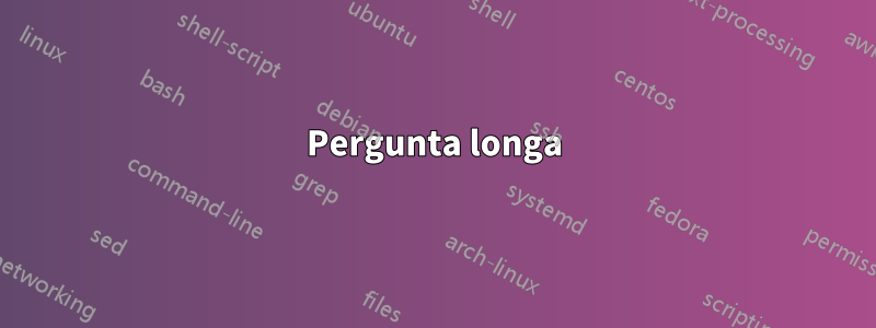Pergunta longa