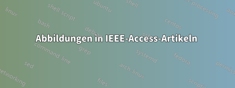 Abbildungen in IEEE-Access-Artikeln