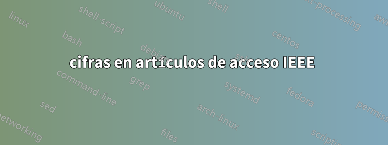 cifras en artículos de acceso IEEE