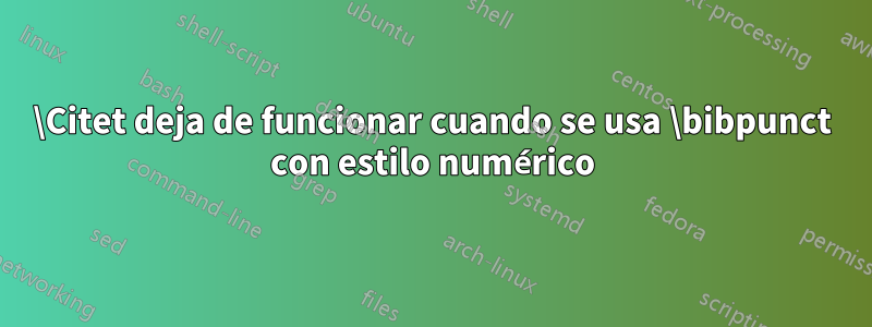 \Citet deja de funcionar cuando se usa \bibpunct con estilo numérico