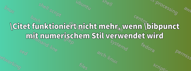 \Citet funktioniert nicht mehr, wenn \bibpunct mit numerischem Stil verwendet wird