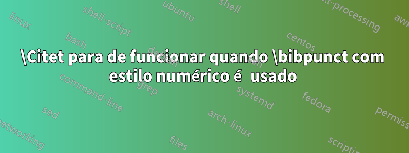 \Citet para de funcionar quando \bibpunct com estilo numérico é usado