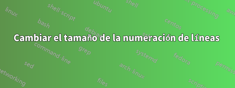 Cambiar el tamaño de la numeración de líneas