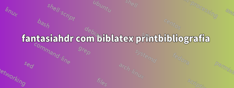 fantasiahdr com biblatex printbibliografia