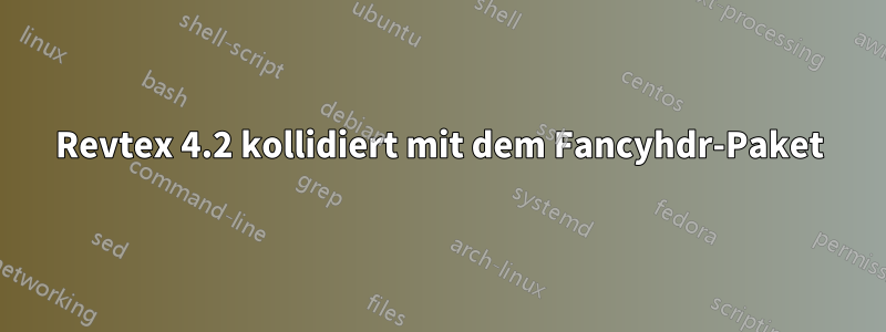 Revtex 4.2 kollidiert mit dem Fancyhdr-Paket