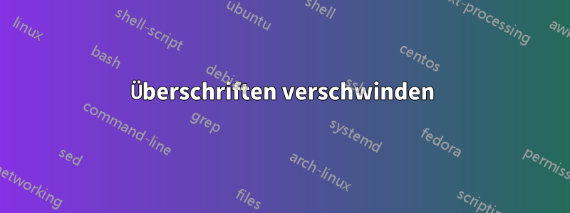 Überschriften verschwinden