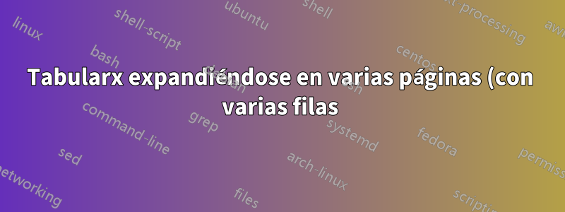 Tabularx expandiéndose en varias páginas (con varias filas)