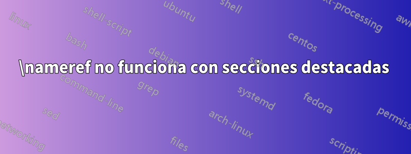 \nameref no funciona con secciones destacadas