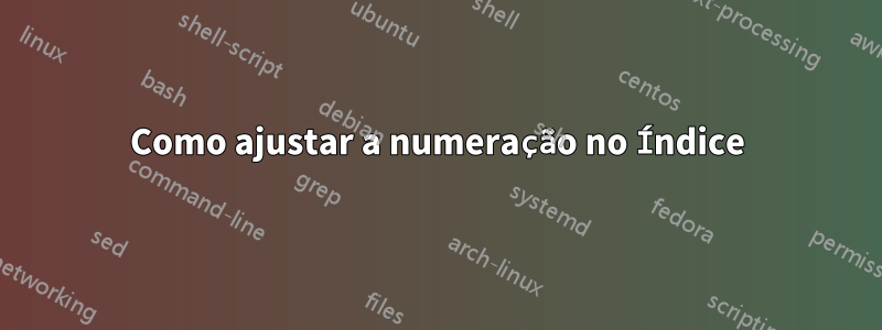 Como ajustar a numeração no Índice