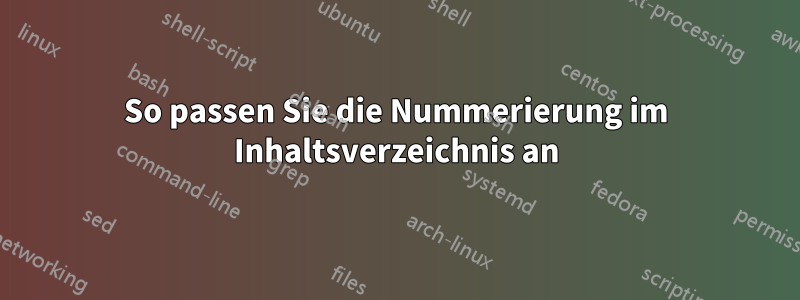 So passen Sie die Nummerierung im Inhaltsverzeichnis an