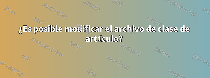 ¿Es posible modificar el archivo de clase de artículo?