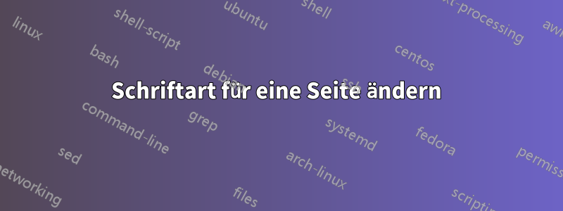 Schriftart für eine Seite ändern 