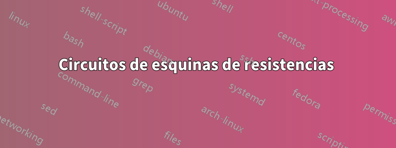 Circuitos de esquinas de resistencias