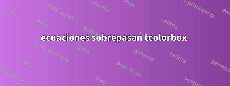 ecuaciones sobrepasan tcolorbox