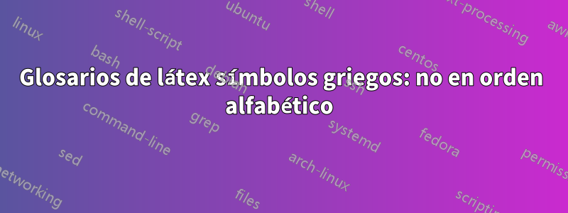 Glosarios de látex símbolos griegos: no en orden alfabético 