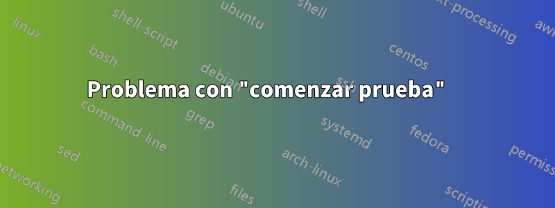 Problema con "comenzar prueba" 