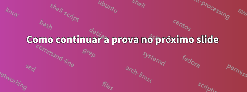 Como continuar a prova no próximo slide