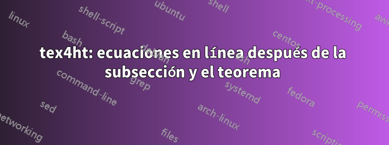 tex4ht: ecuaciones en línea después de la subsección y el teorema