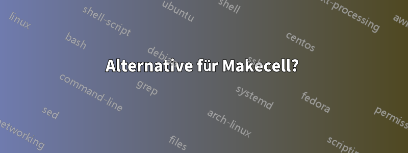 Alternative für Makecell?