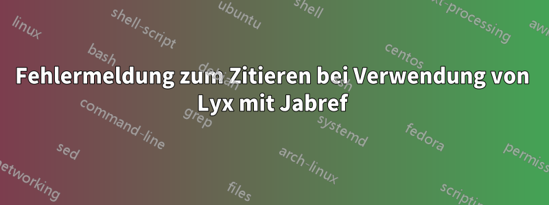 Fehlermeldung zum Zitieren bei Verwendung von Lyx mit Jabref