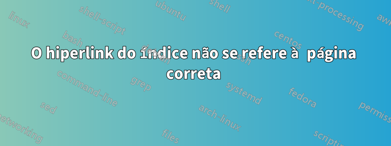 O hiperlink do índice não se refere à página correta