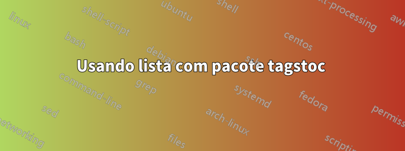Usando lista com pacote tagstoc