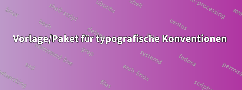 Vorlage/Paket für typografische Konventionen