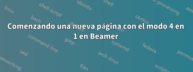 Comenzando una nueva página con el modo 4 en 1 en Beamer