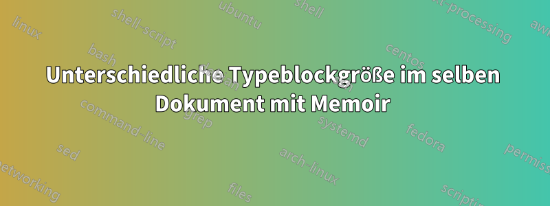 Unterschiedliche Typeblockgröße im selben Dokument mit Memoir