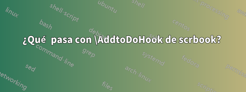 ¿Qué pasa con \AddtoDoHook de scrbook?