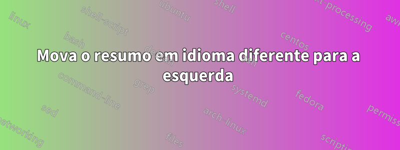 Mova o resumo em idioma diferente para a esquerda