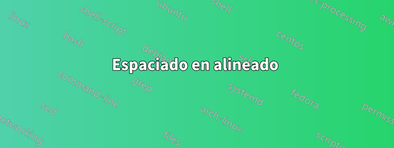 Espaciado en alineado