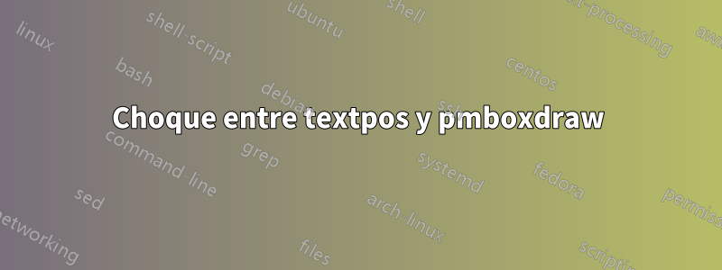 Choque entre textpos y pmboxdraw