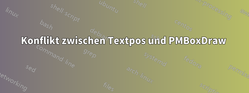 Konflikt zwischen Textpos und PMBoxDraw